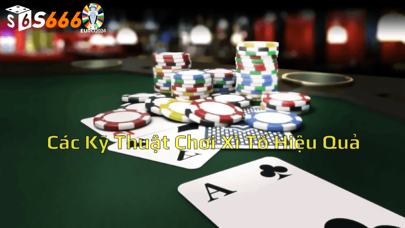 Các Kỹ Thuật Chơi Xì Tố Hiệu Quả: Bluff, Call, Fold